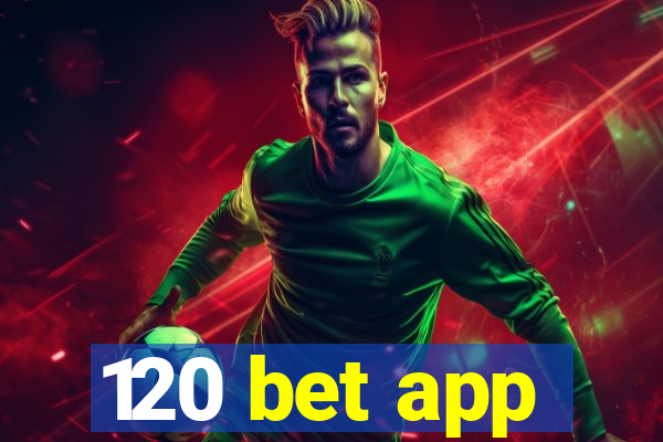 120 bet app